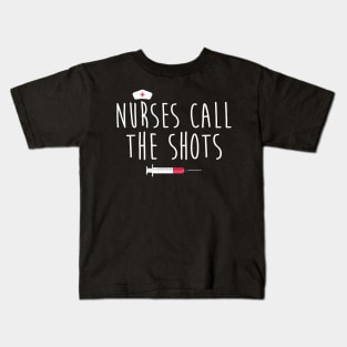 Nurses Call The Shots Kids T-Shirt